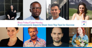 Black Friday/Cyber Monday - 9 eCommerce Experts Share their Top Tips for Success