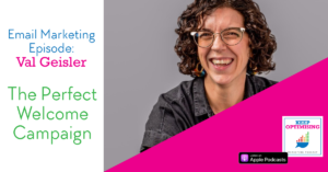 Email: Turn sign ups into buyers with the perfect Welcome Campaign with Val Geisler