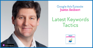 Google Ads: Keyword Search Campaigns. How to maximise your performance with Justin Seibert